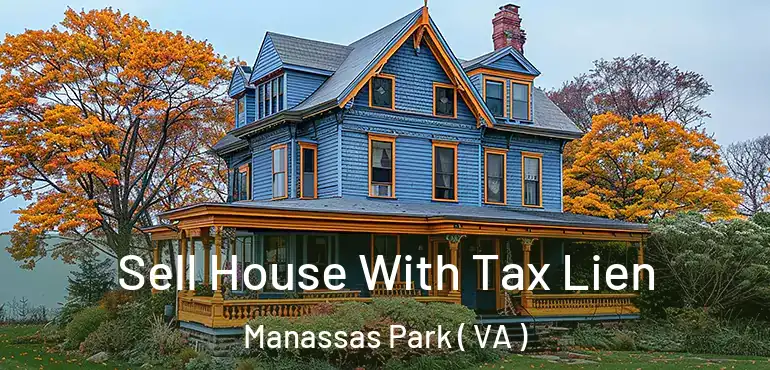  Sell House With Tax Lien Manassas Park ( VA )