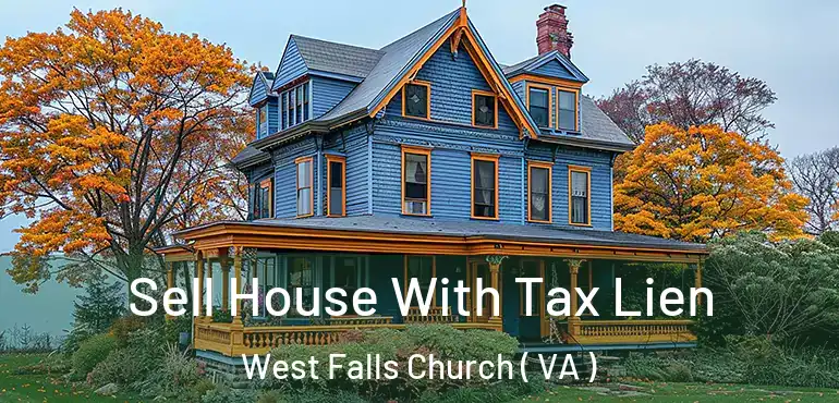  Sell House With Tax Lien West Falls Church ( VA )