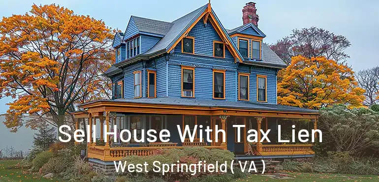  Sell House With Tax Lien West Springfield ( VA )