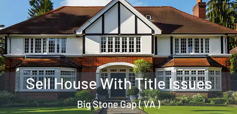  Sell House With Title Issues Big Stone Gap ( VA )