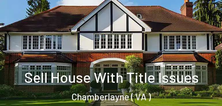  Sell House With Title Issues Chamberlayne ( VA )