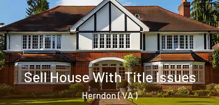  Sell House With Title Issues Herndon ( VA )