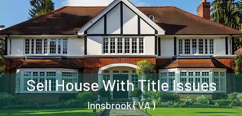  Sell House With Title Issues Innsbrook ( VA )