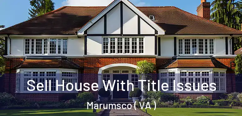  Sell House With Title Issues Marumsco ( VA )