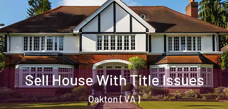  Sell House With Title Issues Oakton ( VA )