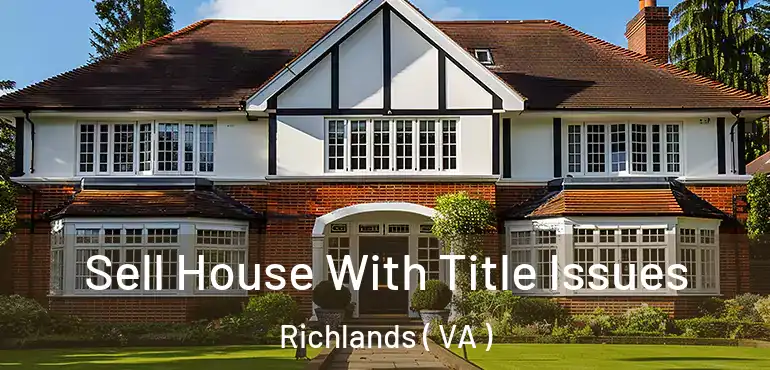  Sell House With Title Issues Richlands ( VA )