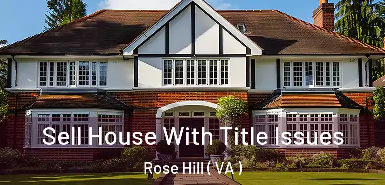  Sell House With Title Issues Rose Hill ( VA )