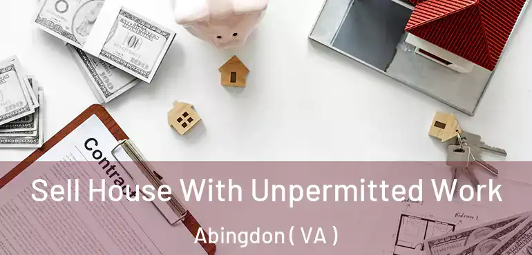  Sell House With Unpermitted Work Abingdon ( VA )