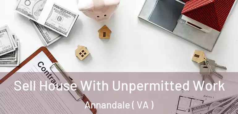  Sell House With Unpermitted Work Annandale ( VA )
