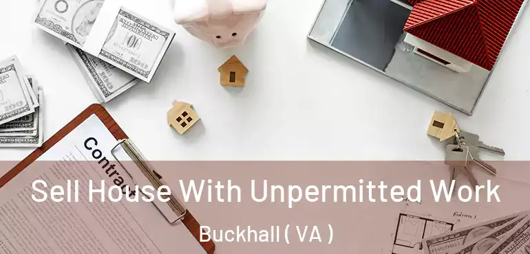  Sell House With Unpermitted Work Buckhall ( VA )