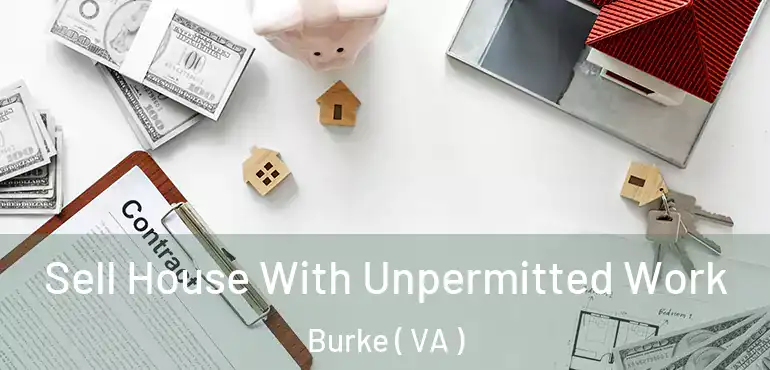  Sell House With Unpermitted Work Burke ( VA )
