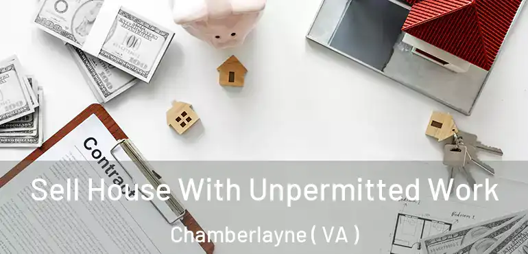  Sell House With Unpermitted Work Chamberlayne ( VA )