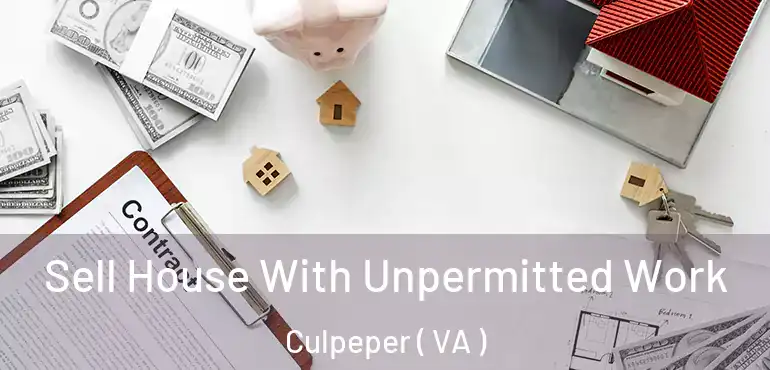  Sell House With Unpermitted Work Culpeper ( VA )