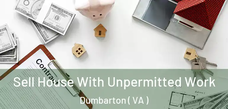  Sell House With Unpermitted Work Dumbarton ( VA )