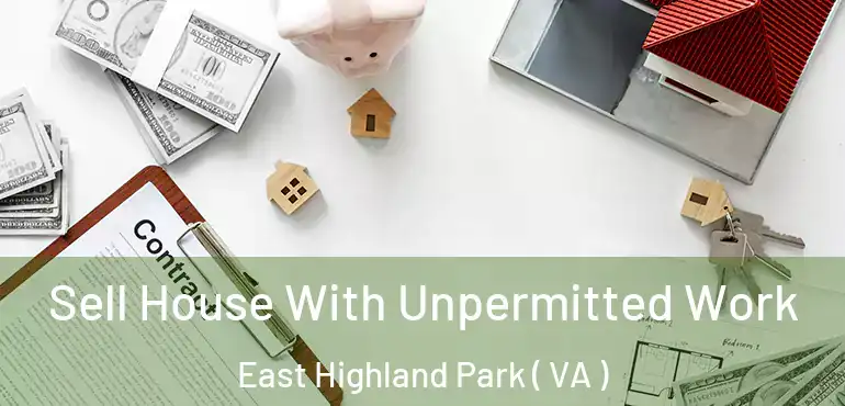 Sell House With Unpermitted Work East Highland Park ( VA )
