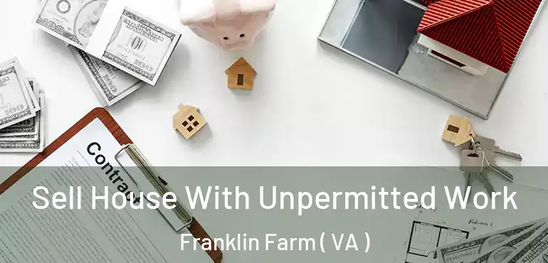  Sell House With Unpermitted Work Franklin Farm ( VA )