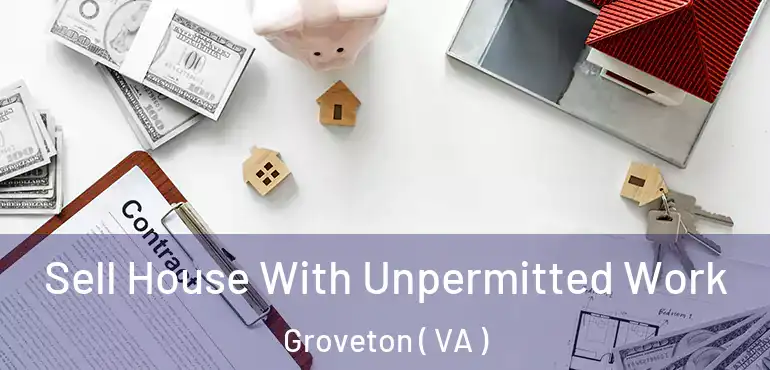 Sell House With Unpermitted Work Groveton ( VA )