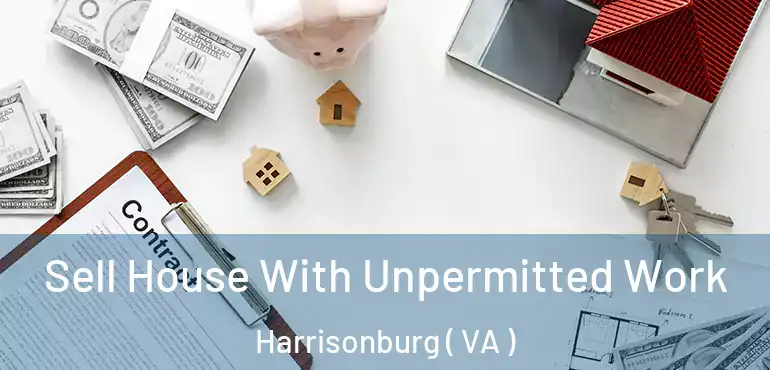  Sell House With Unpermitted Work Harrisonburg ( VA )