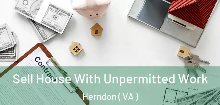  Sell House With Unpermitted Work Herndon ( VA )