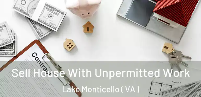  Sell House With Unpermitted Work Lake Monticello ( VA )