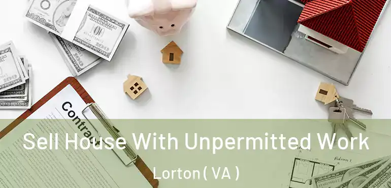  Sell House With Unpermitted Work Lorton ( VA )