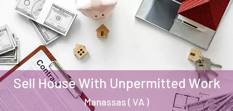  Sell House With Unpermitted Work Manassas ( VA )