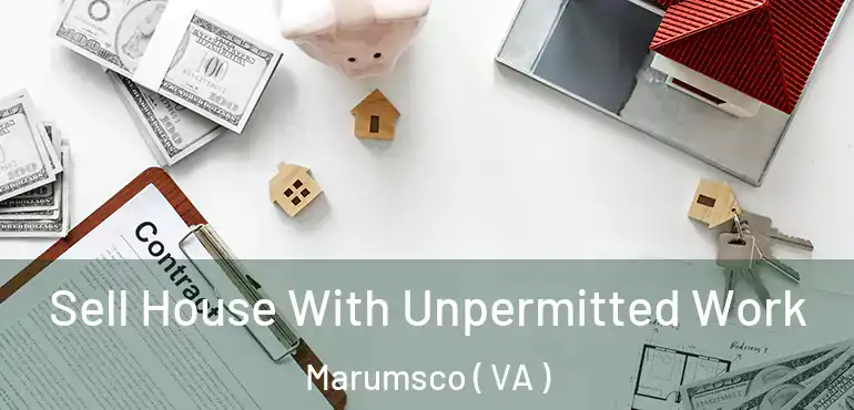  Sell House With Unpermitted Work Marumsco ( VA )