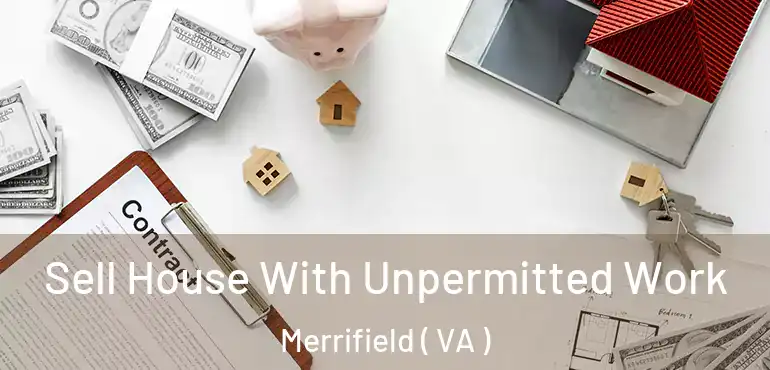  Sell House With Unpermitted Work Merrifield ( VA )