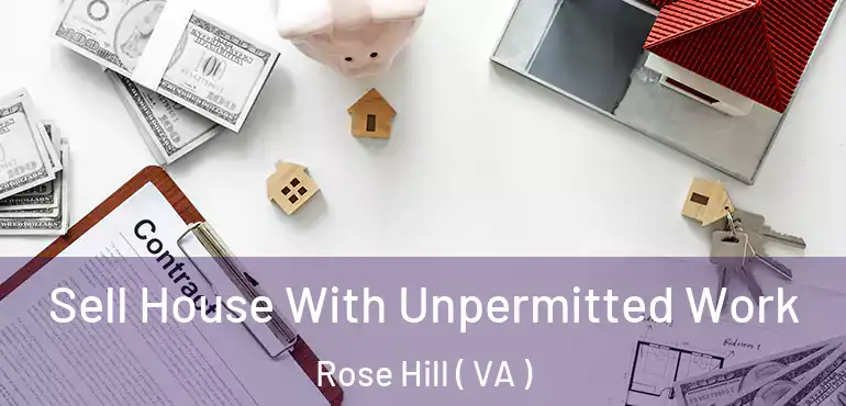 Sell House With Unpermitted Work Rose Hill ( VA )