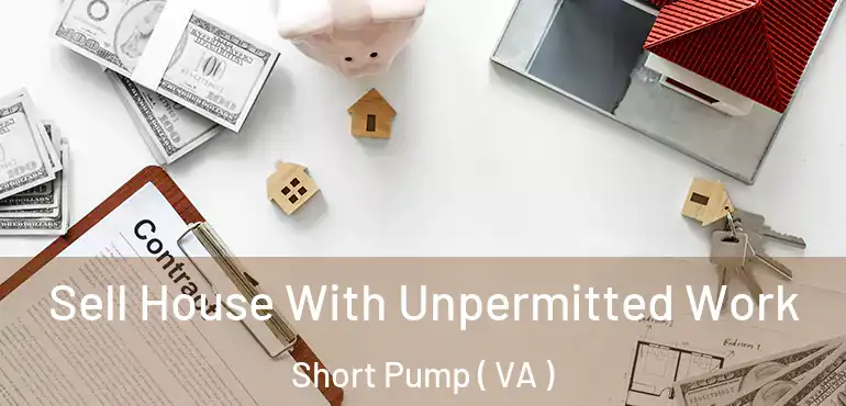  Sell House With Unpermitted Work Short Pump ( VA )