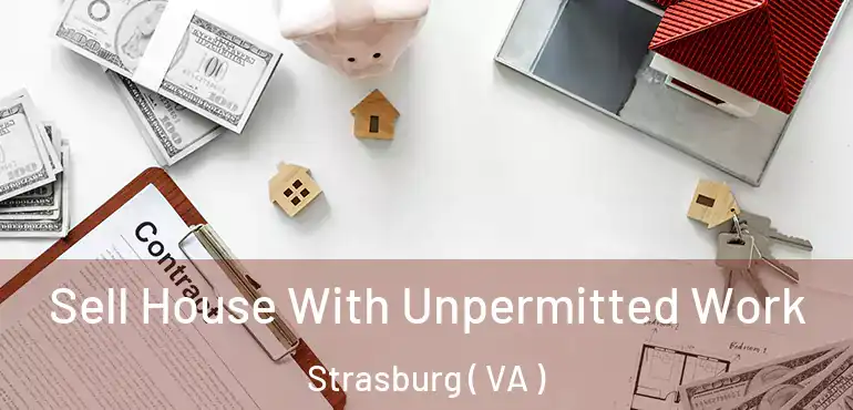  Sell House With Unpermitted Work Strasburg ( VA )