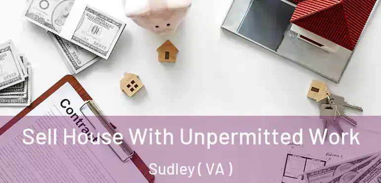  Sell House With Unpermitted Work Sudley ( VA )