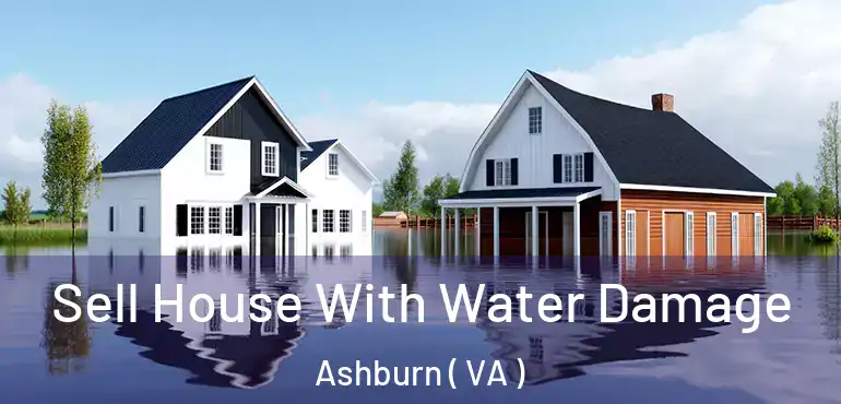  Sell House With Water Damage Ashburn ( VA )