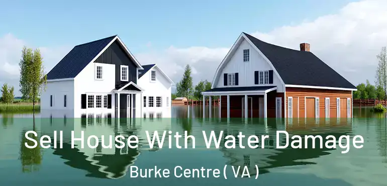  Sell House With Water Damage Burke Centre ( VA )