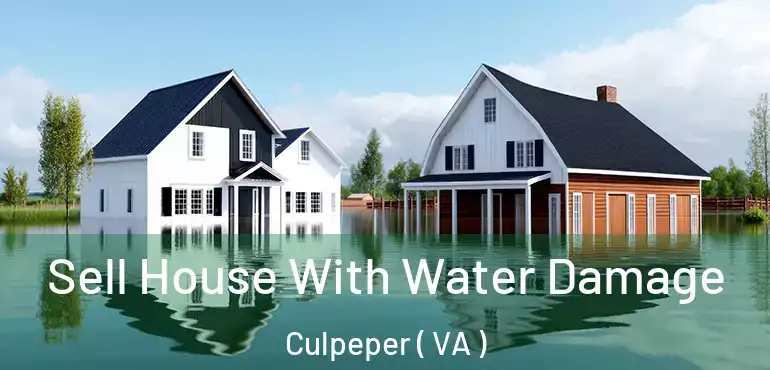  Sell House With Water Damage Culpeper ( VA )
