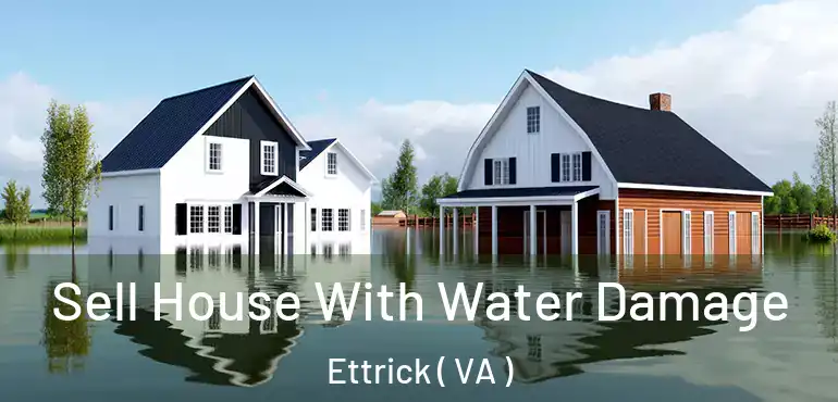 Sell House With Water Damage Ettrick ( VA )