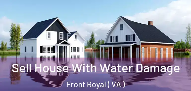  Sell House With Water Damage Front Royal ( VA )