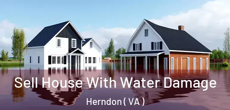  Sell House With Water Damage Herndon ( VA )