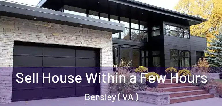  Sell House Within a Few Hours Bensley ( VA )