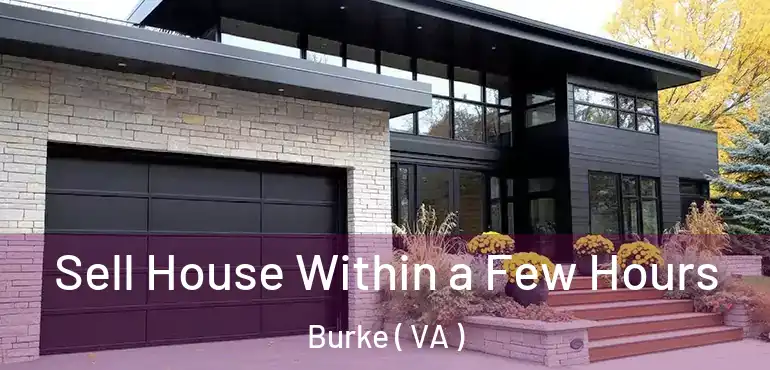  Sell House Within a Few Hours Burke ( VA )
