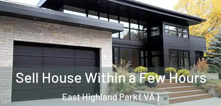  Sell House Within a Few Hours East Highland Park ( VA )
