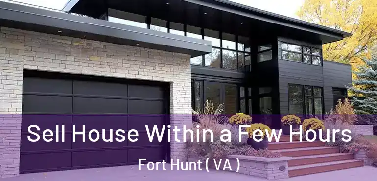  Sell House Within a Few Hours Fort Hunt ( VA )