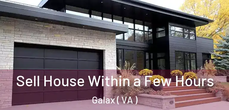  Sell House Within a Few Hours Galax ( VA )