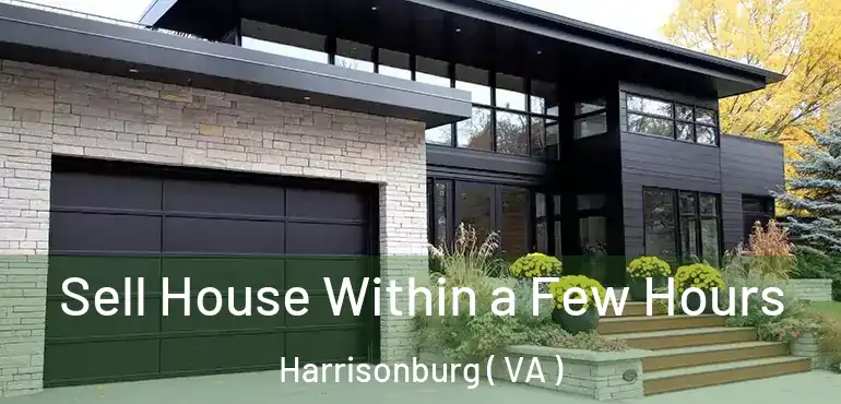 Sell House Within a Few Hours Harrisonburg ( VA )