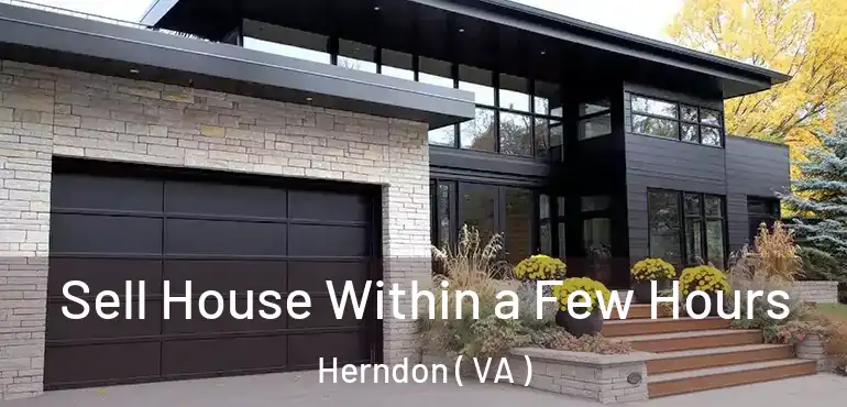  Sell House Within a Few Hours Herndon ( VA )