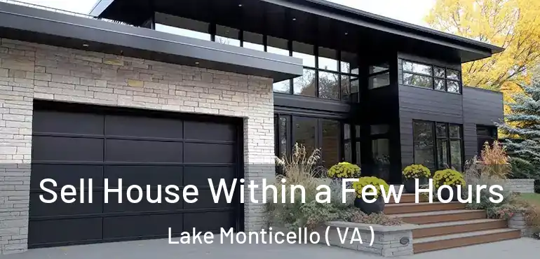  Sell House Within a Few Hours Lake Monticello ( VA )
