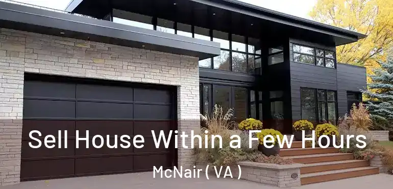  Sell House Within a Few Hours McNair ( VA )