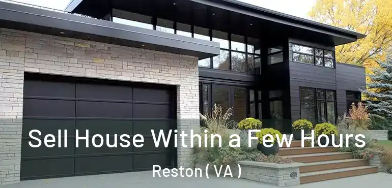  Sell House Within a Few Hours Reston ( VA )