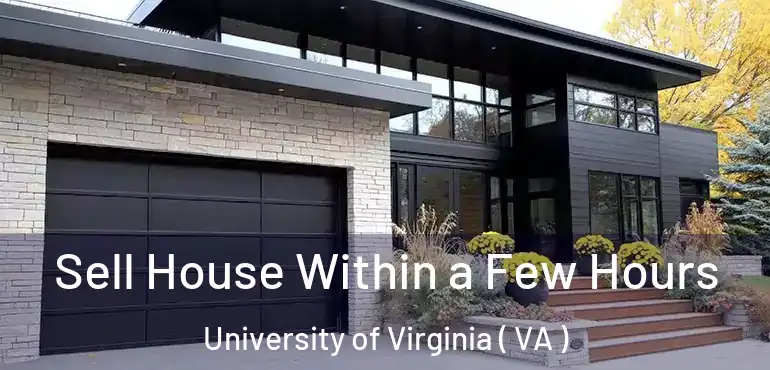  Sell House Within a Few Hours University of Virginia ( VA )