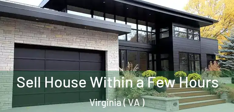  Sell House Within a Few Hours Virginia ( VA )